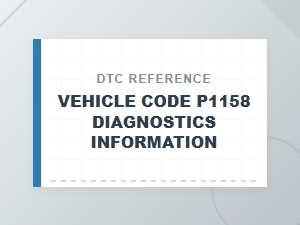 Vehicle Code P1158 Diagnostic Tools Information